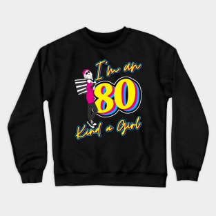 I'm an 80, kind a girl Crewneck Sweatshirt